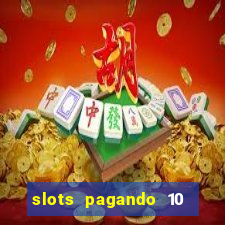 slots pagando 10 no cadastro